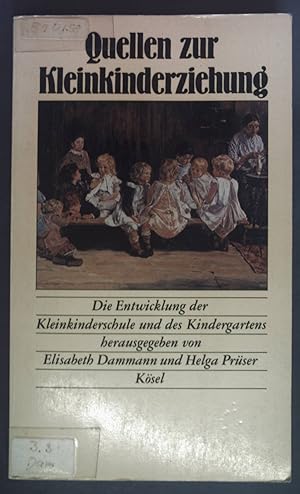 Bild des Verkufers fr Quellen zur Kleinkinderziehung : die Entwicklung der Kleinkinderschule und des Kindergartens. zum Verkauf von books4less (Versandantiquariat Petra Gros GmbH & Co. KG)