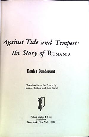 Bild des Verkufers fr Against Tide and Tempest: the Story of Rumania. zum Verkauf von books4less (Versandantiquariat Petra Gros GmbH & Co. KG)