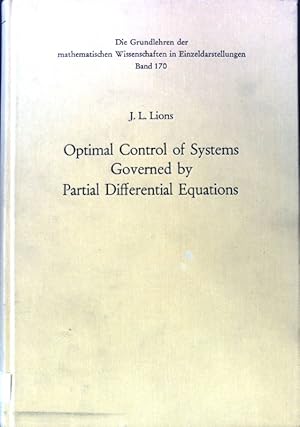 Imagen del vendedor de Optimal control of systems governed by partial differential equations. Die Grundlehren der mathematischen Wissenschaften in Einzeldarstellungen mit besonderer Bercksichtigung der Anwendungsgebiete ; Bd. 170 a la venta por books4less (Versandantiquariat Petra Gros GmbH & Co. KG)