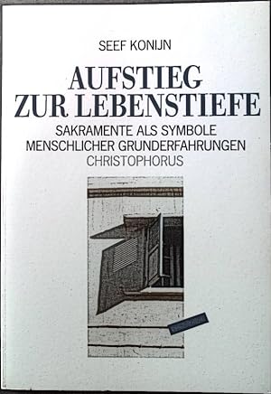 Seller image for Aufstieg zur Lebenstiefe : Sakramente als Symbole menschlicher Grunderfahrungen. for sale by books4less (Versandantiquariat Petra Gros GmbH & Co. KG)