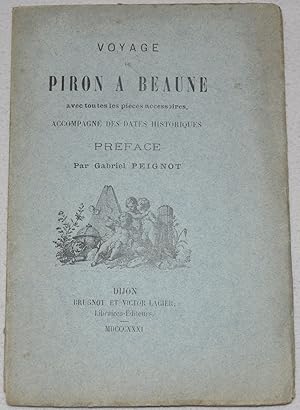 Voyage de Piron à Beaune avec toutes les pièces accessoires. Préface par Gabriel Peignot.