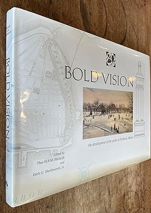 Bold Vision; The Development of the Parks of Portland, Maine