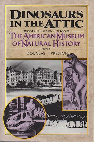 Seller image for Dinosaurs in the Attic: An Excursion Into the American Museum of Natural History for sale by Bcher bei den 7 Bergen