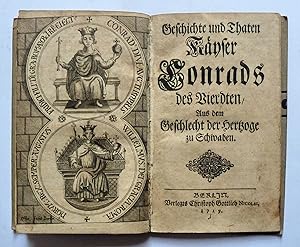 Geschichte und Thaten Käyser Conrads IV. aus dem Geschlecht der Hertzoge von Schwaben, wie auch K...