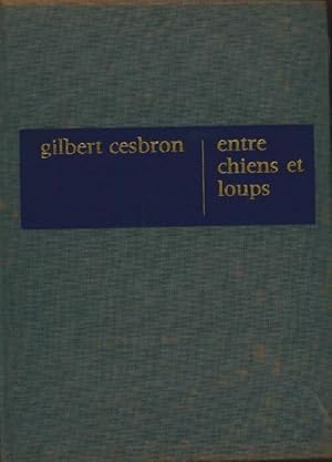 Image du vendeur pour Entre chiens et loups - Gilbert Cesbron mis en vente par Book Hmisphres