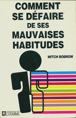 Seller image for Comment d?faire mauvaises habitudes - Mitch Bobrow for sale by Book Hmisphres