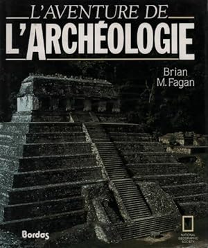 L'aventure de l'archéologie - Brian M. Fagan
