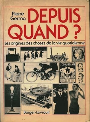 Depuis quand ? les origines des choses de la vie quotidienne - Pierre Germa