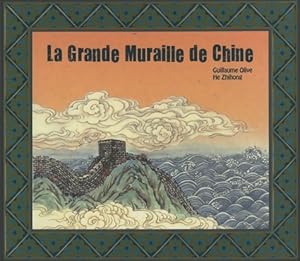 Bild des Verkufers fr La grande muraille de chine - Guillaume Olive zum Verkauf von Book Hmisphres