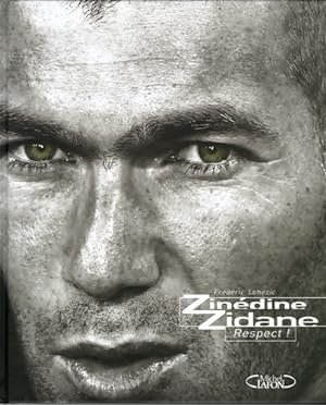 Seller image for Zinedine Zidane respect ! - Frederic Lohezic for sale by Book Hmisphres