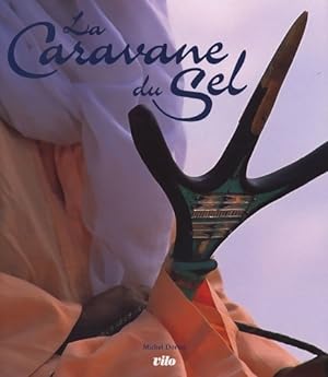 Image du vendeur pour La caravane du sel - Michel Dortes mis en vente par Book Hmisphres