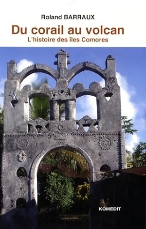 Image du vendeur pour Du corail au volcan. L'Histoire des ?les Comores - Roland Barraux mis en vente par Book Hmisphres