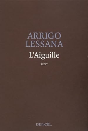 Bild des Verkufers fr L'aiguille - Arrigo Lessana zum Verkauf von Book Hmisphres