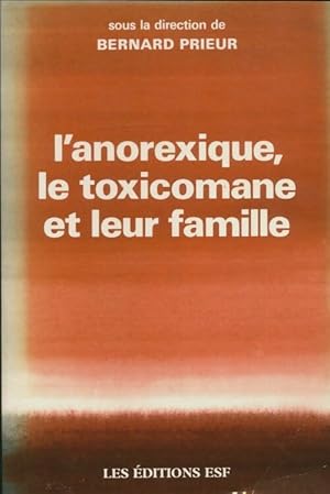Bild des Verkufers fr L'anorexique, le toxicomane et leur famille - Bernard Prieur zum Verkauf von Book Hmisphres