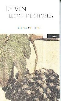 Image du vendeur pour Le vin, leçon de choses - Pierre Veilletet mis en vente par Book Hémisphères