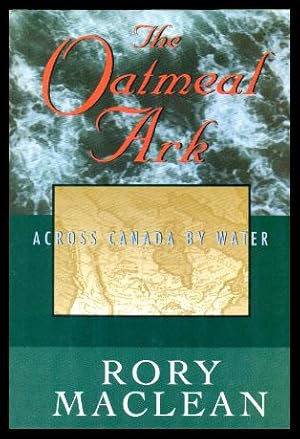 Seller image for THE OATMEAL ARK - Across Canada by Water for sale by W. Fraser Sandercombe