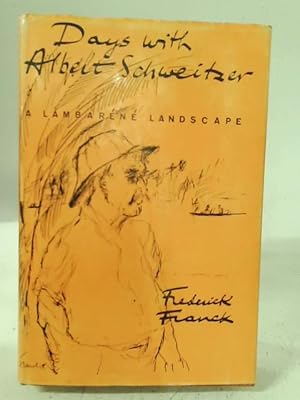 Seller image for Days with Albert Schweitzer: A Lambarene landscape for sale by World of Rare Books