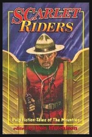 Seller image for SCARLET RIDERS - Pulp Fiction Tales of the Mounties for sale by W. Fraser Sandercombe