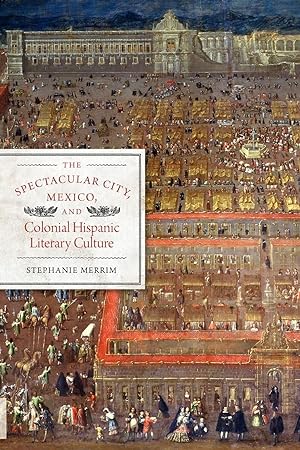 Bild des Verkufers fr The Spectacular City, Mexico, and Colonial Hispanic Literary Culture zum Verkauf von moluna