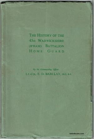 The History Of The 45th Warwickshire (B'ham) Battalion Home Guard