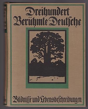 Seller image for Dreihundert berhmte Deutsche. Bildnisse in Holzschnitt von M. Klinkicht. Lebensbeschreibungen von Dr. K. Siebert. 1. bis 10. Tausend. Vorwort ist 1912 datiert. for sale by GAENSAN Versandantiquariat