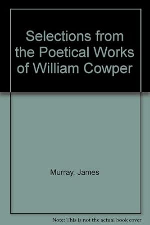 Seller image for Selections from the Poetical Works of William Cowper for sale by Redux Books