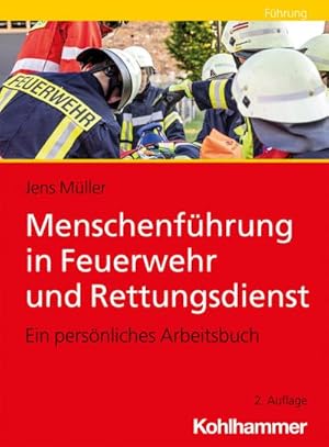 Bild des Verkufers fr Menschenfhrung in Feuerwehr und Rettungsdienst : Ein persnliches Arbeitsbuch zum Verkauf von AHA-BUCH GmbH