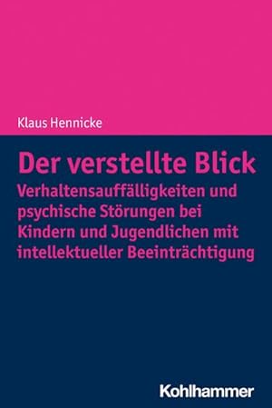 Bild des Verkufers fr Der verstellte Blick: Verhaltensaufflligkeiten und psychische Strungen bei Kindern und Jugendlichen mit intellektueller Beeintrchtigung zum Verkauf von AHA-BUCH GmbH