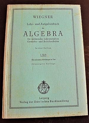 Lehr- und Aufgabenbuch der Algebra für technische Lehranstalten, Gewerbe- und Berufsschule; 1. Heft