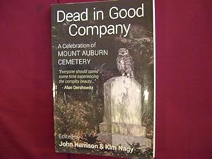 Imagen del vendedor de Dead in Good Company. A Celebration of Mount Auburn Cemetery. a la venta por BookMine