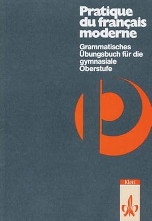 Bild des Verkufers fr Pratique du franais moderne: Grammatisches bungsbuch fr die gymnasiale Oberstufe zum Verkauf von Buchliebe-shop I Buchhandlung am Markt