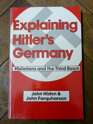 Seller image for Explaining Hitler's Germany: Historians and the Third Reich for sale by WeBuyBooks