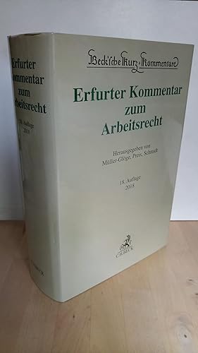 Bild des Verkufers fr Erfurter Kommentar zum Arbeitsrecht. (Beck`sche Kurz-Kommentare, Band 51) Herausgegeben von Dr. Rudi Mller-Glge (Vizeprsident des Bundesarbeitsgerichts a.D.), Dr. Dr. h.c. Ulrich Preis (Professor an der Universitt zu Kln), Ingrid Schmidt (Prsidentin des Bundesarbeitsgerichts) ; begrndet von Thomas Dieterich, Peter Hanau, Gnter Schaub ; zum Verkauf von Antiquariat frANTHROPOSOPHIE Ruth Jger