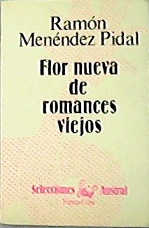 Imagen del vendedor de Flor nueva de romances viejos. a la venta por Librera y Editorial Renacimiento, S.A.