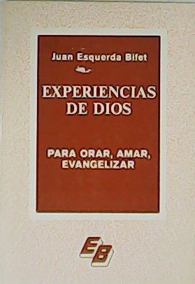 Imagen del vendedor de Experiencias de Dios. Para orar, amar, evangelizar. a la venta por Librera y Editorial Renacimiento, S.A.