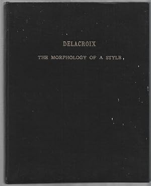Imagen del vendedor de Delacroix. The Morphology of a Style. Thesis for Master of Arts a la venta por Sonnets And Symphonies