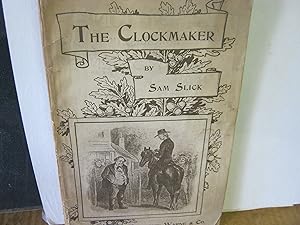 Seller image for The Clockmaker ; Sayings And Doings Of Samuel Slick Of Slickville for sale by Open Door Books  MABA
