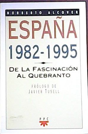 Bild des Verkufers fr Espaa 1982-1995. De la fascinacin al Quebrando. Prlogo de Javier Tusell. zum Verkauf von Librera y Editorial Renacimiento, S.A.