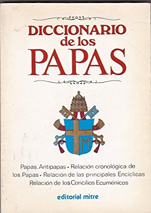 Imagen del vendedor de Diccionario de los Papas. Papas. Antipapas. Relacin cronolgica. Relacin de las principales Encclicas. Relacin de los Concilios Ecumnicos. a la venta por Librera y Editorial Renacimiento, S.A.