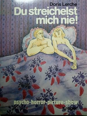 Seller image for Du streichelst mich nie!. Psycho-horror-picture-Show for sale by Versandantiquariat Jena
