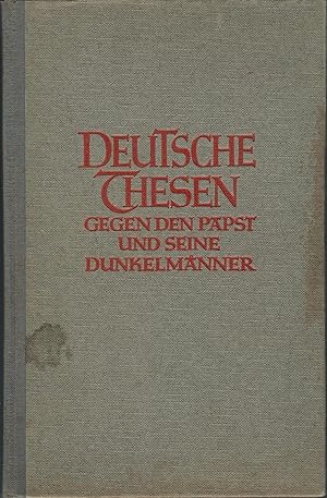 Bild des Verkufers fr Deutsche Thesen - Gegen den Papst und seine Dunkelmnner ; Die vorliegende Neuausgabe ist eine Auswahl aus den "666 Thesen und Zitaten" von 1894 - Altes und Neues aus dem Kampfe des Deutschtums gegen rmisch-welsche berlistung und Bevormundung - Erstausgabe 1940 - EA - WG 33 zum Verkauf von Walter Gottfried