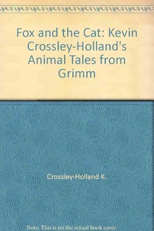 Immagine del venditore per Fox and the Cat: Kevin Crossley-Holland's Animal Tales from Grimm venduto da WeBuyBooks