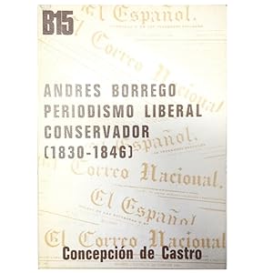 Imagen del vendedor de ANDRS BORREGO, PERIODISMO POLTICO LIBERAL CONSERVADOR (1830-1846) a la venta por LIBRERIA CLIO