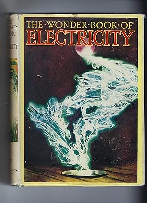 Imagen del vendedor de The Wonder Book of Electricity With Eight Colour Plates and Three Hundred Illustrations a la venta por Peakirk Books, Heather Lawrence PBFA