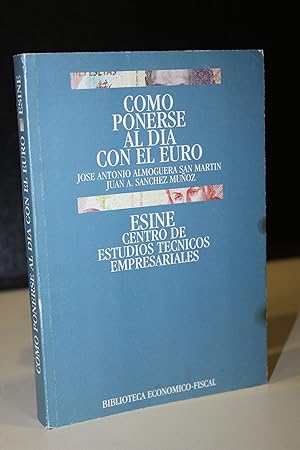 Seller image for Cmo ponerse al da con el euro.- Almoguera San Martn, Jos Antonio. ; Snchez Muoz, Juan A. for sale by MUNDUS LIBRI- ANA FORTES
