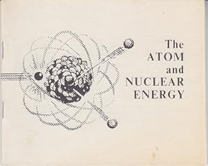The Atom and Nuclear Energy. A Basic History, The Fundamentals and Magnitude of Nuclear Energy [S...