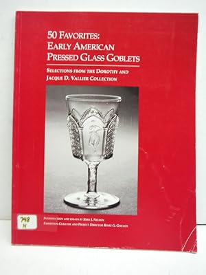 50 favorites : early American pressed glass goblets. Selections from the Dorothy and Jacque D. Va...