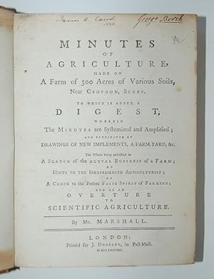 Minutes of Agriculture, Made on A Farm of 300 Acres of Various Soils, Near Croydon, Surrey. To Wh...