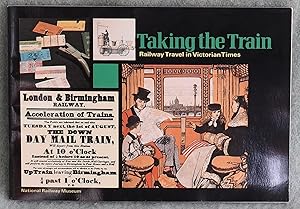 Imagen del vendedor de Taking the Train: Railway Travel in Victorian Times a la venta por Argyl Houser, Bookseller