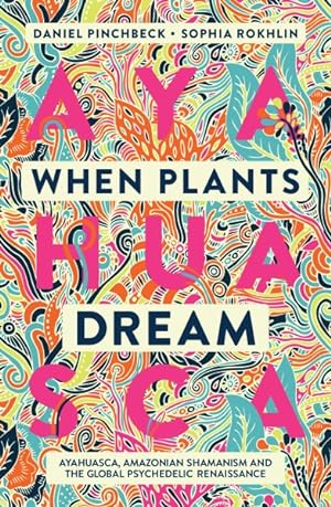 Seller image for When Plants Dream : Ayahuasca, Amazonian Shamanism and the Global Psychedelic Renaissance for sale by GreatBookPrices